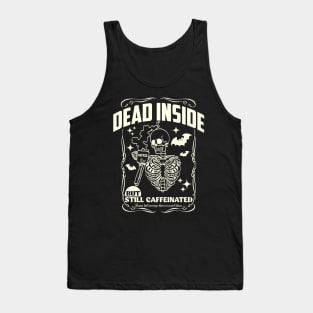 Dead inside but still caffeinated Tank Top